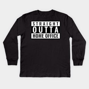 Straight Outta Home Office Kids Long Sleeve T-Shirt